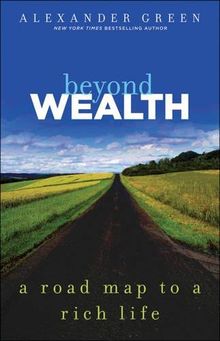 Beyond Wealth: The Road Map to a Rich Life