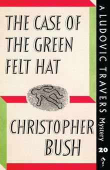 The Case of the Green Felt Hat: A Ludovic Travers Mystery (The Ludovic Travers Mysteries, Band 20)