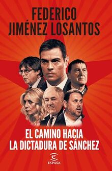 El camino hacia la dictadura de Sánchez (NO FICCIÓN)