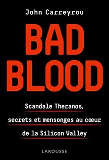 couverture Bad Blood : Scandale Théranos, secrets et mensonges au coeur de la Silicon Valley