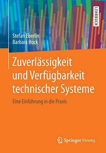 Zuverlässigkeit und Verfügbarkeit technischer Systeme: Eine Einführung in die Praxis