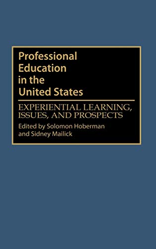 Professional Education in the United States: Experiential Learning, Issues, and Prospects (Greenwood Library Management)