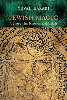 Jewish Magic Before the Rise of Kabbalah (Raphael Patai Series in Jewish Folklore and Anthropology)