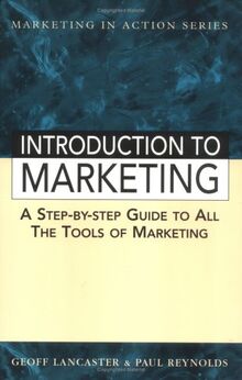 Introduction to Marketing: A Step-By-Step Guide to All the Tools of Marketing