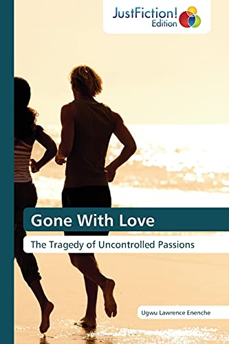 Gone With Love: The Tragedy of Uncontrolled Passions