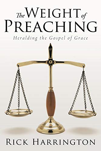 The Weight of Preaching: Heralding the Gospel of Grace