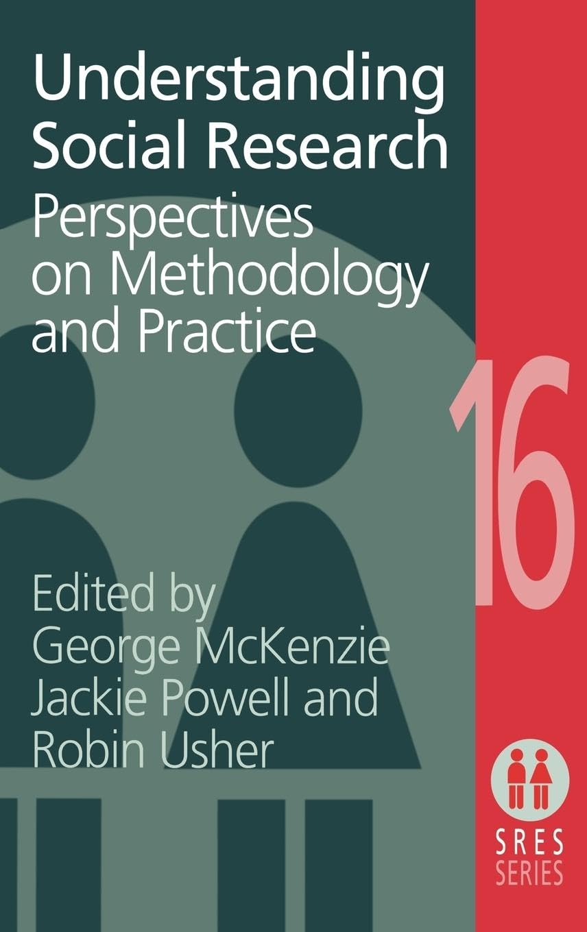 Understanding Social Research: Perspectives on Methodology and Practice (SOCIAL RESEARCH AND EDUCATIONAL STUDIES SERIES, Band 16)