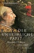 Der unheimliche Papst. Alexander VI. Borgia 1431 - 1503