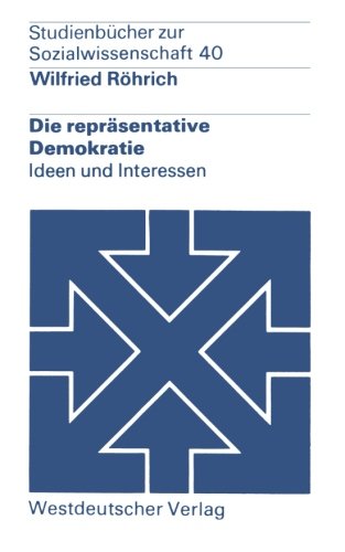 Die Repräsentative Demokratie: Ideen und Interessen (WV Studium) (German Edition)