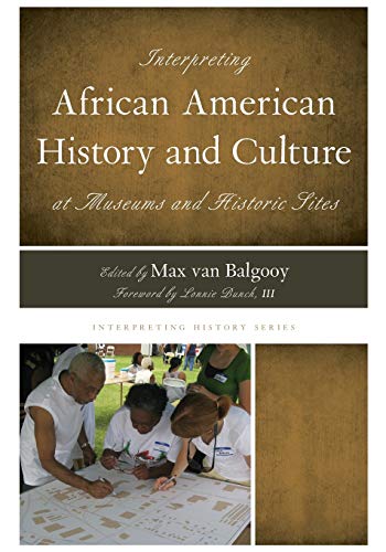 Interpreting African American History and Culture at Museums and Historic Sites (Interpreting History)