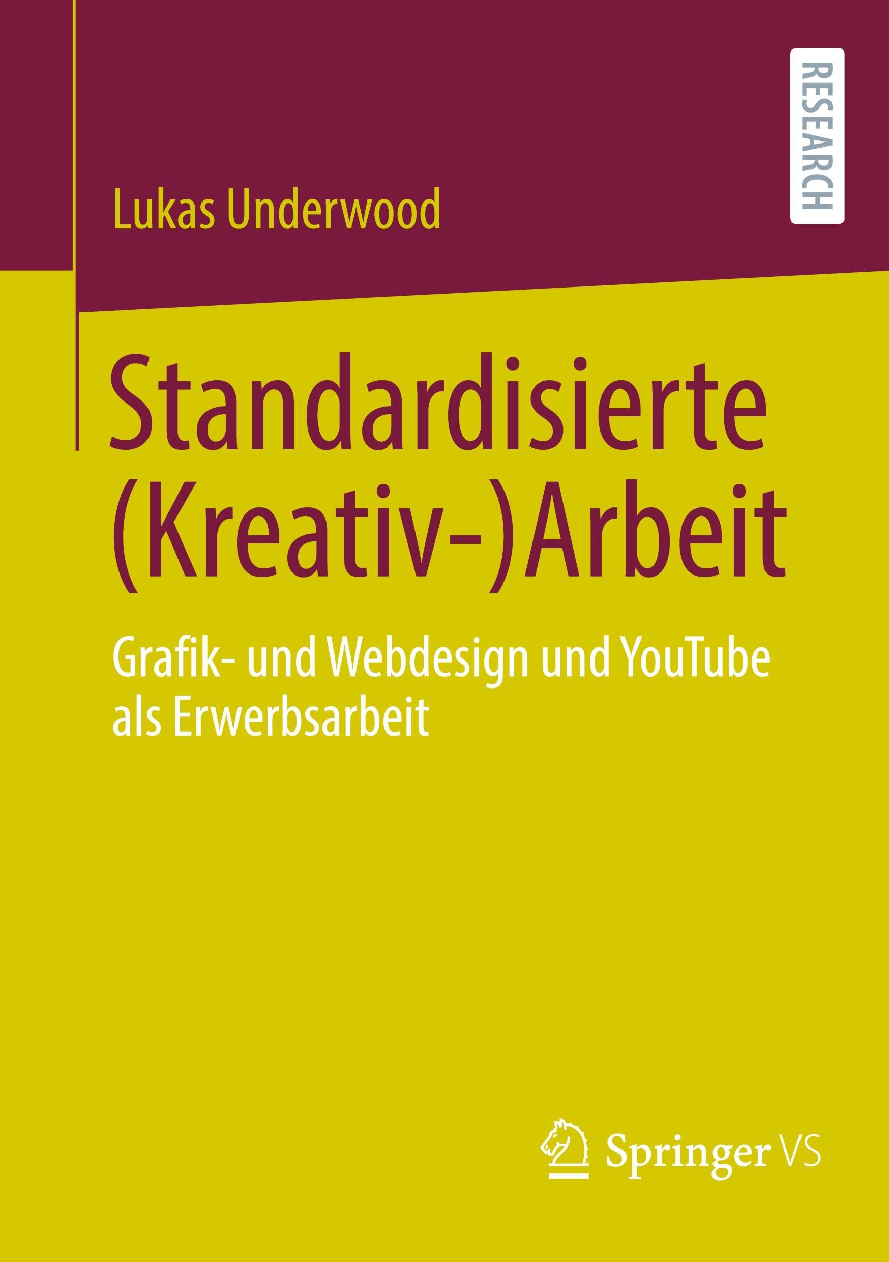 Standardisierte (Kreativ-)Arbeit: Grafik- und Webdesign und YouTube als Erwerbsarbeit