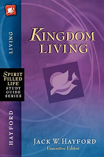 Kingdom Living (Spirit-Filled Life Study Guide Series)