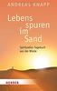 Lebensspuren im Sand: Spirituelles Tagebuch aus der Wüste (Herder Spektrum)