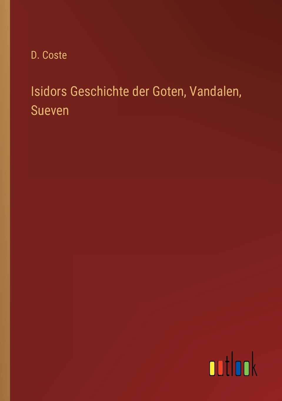 Isidors Geschichte der Goten, Vandalen, Sueven