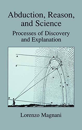Abduction, Reason and Science: Processes of Discovery and Explanation