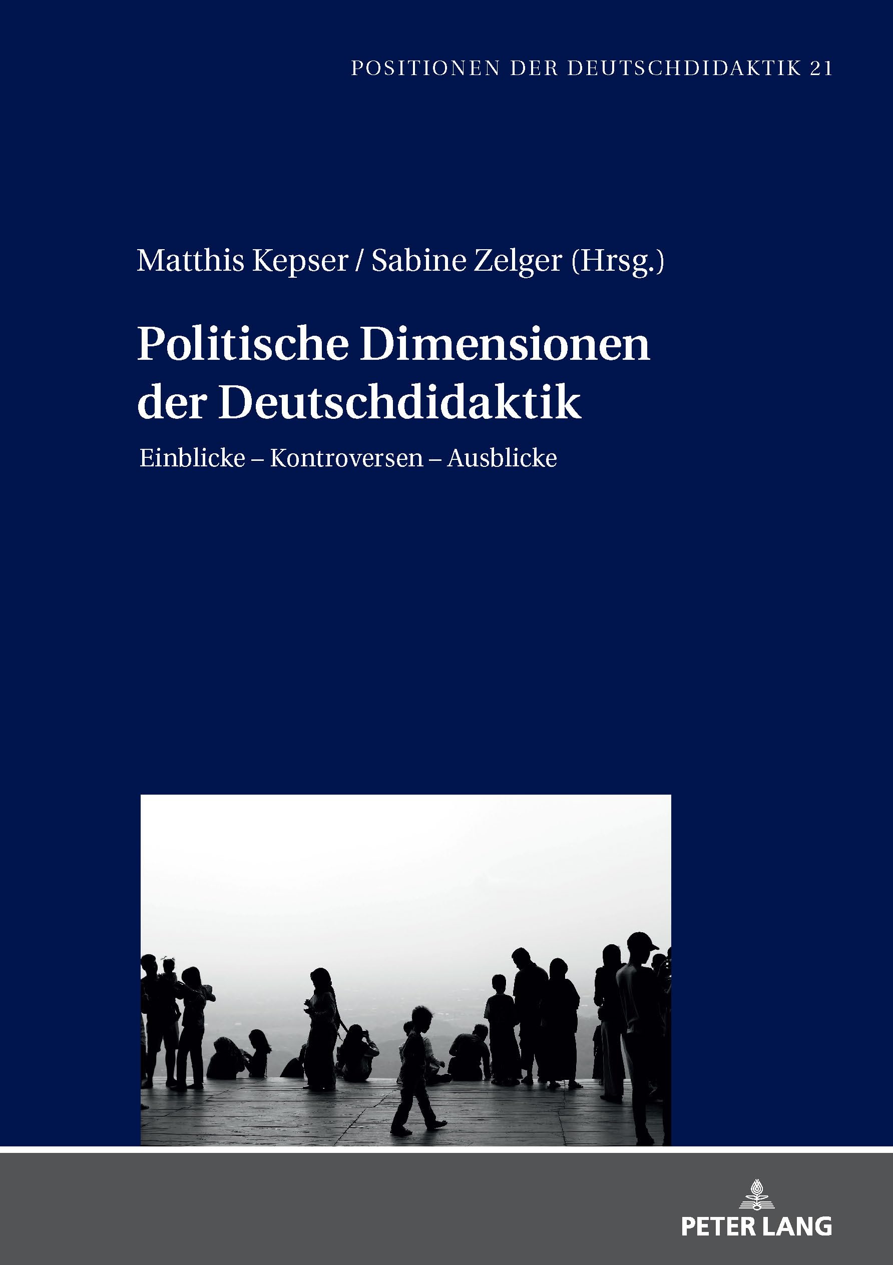 Politische Dimensionen der Deutschdidaktik: Einblicke – Kontroversen – Ausblicke (Positionen der Deutschdidaktik)