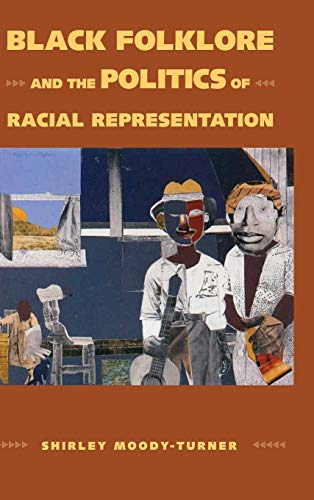 Black Folklore and the Politics of Racial Representation (Margaret Walker Alexander Series in African American Studies)