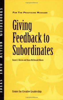 Giving Feedback to Subordinates (Ideas Into Action Guidebooks)