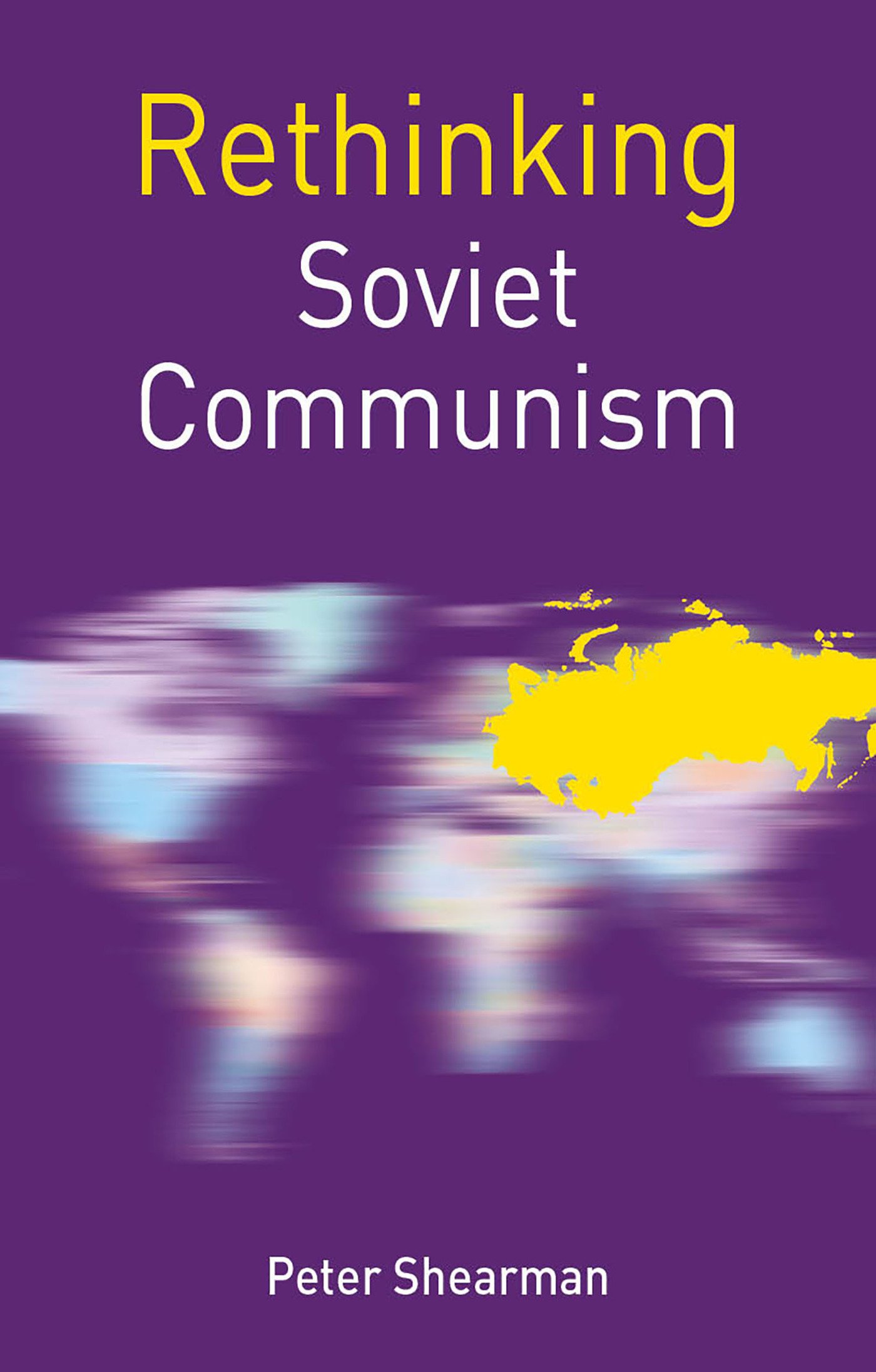 Rethinking Soviet Communism (Rethinking World Politics)