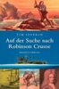 Auf der Suche nach Robinson Crusoe. Wer war der wahre Robinson Crusoe?