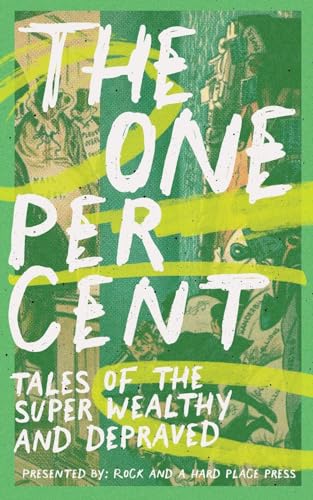 The One Percent: Tales of the Super Wealthy and Depraved