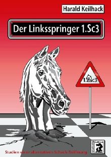 Der Linksspringer 1.Sc3 : Studien einer alternativen Schach-Eröffnung