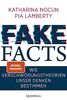 Fake Facts: Wie Verschwörungstheorien unser Denken bestimmen