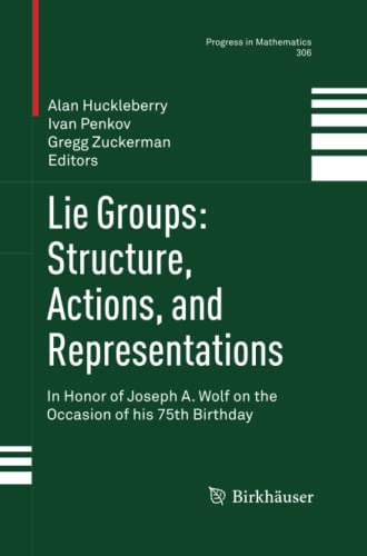 Lie Groups: Structure, Actions, and Representations: In Honor of Joseph A. Wolf on the Occasion of his 75th Birthday (Progress in Mathematics, Band 306)