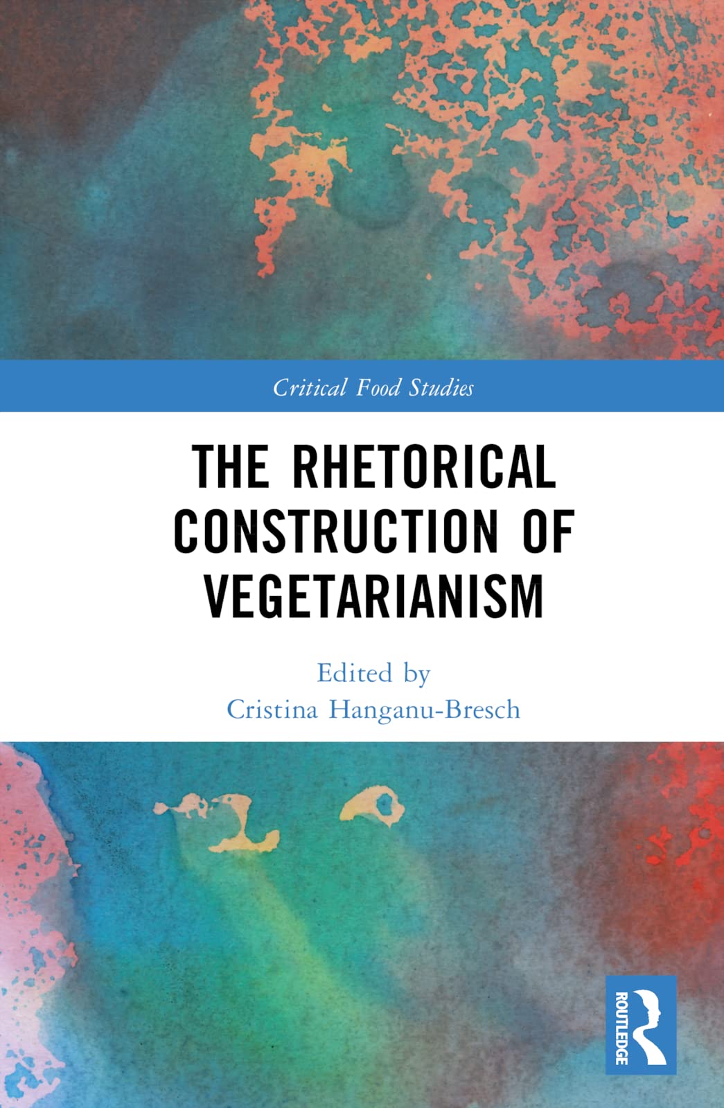 The Rhetorical Construction of Vegetarianism (Critical Food Studies)