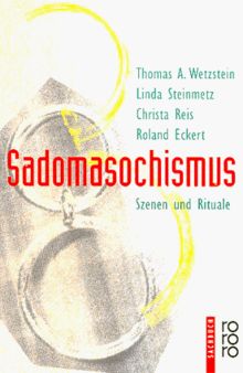 Sadomasochismus - Szenen und Rituale von Wetzstein, Thomas A., Steinmetz, Linda | Buch | Zustand gut