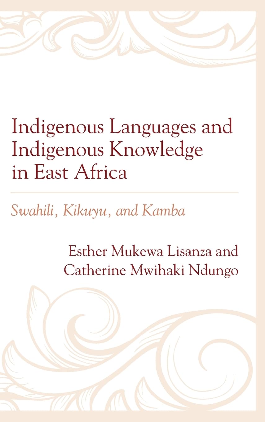 Indigenous Languages and Indigenous Knowledge in East Africa: Swahili, Kikuyu, and Kamba