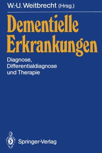 Dementielle Erkrankungen: Diagnose, Differentialdiagnose und Therapie (German Edition)