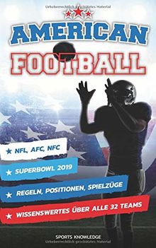 American Football: Regeln, Positionen, Spielzüge/ Superbowl 2019/ NFL, AFC, NFC/ Wissenswertes über alle 32 Teams