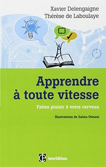 Apprendre à toute vitesse : faites plaisir à votre cerveau