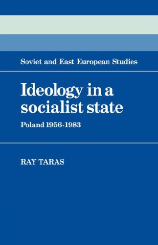 Ideology in a Socialist State: Poland 1956-1983 (Cambridge Russian, Soviet and Post-Soviet Studies, Band 41)