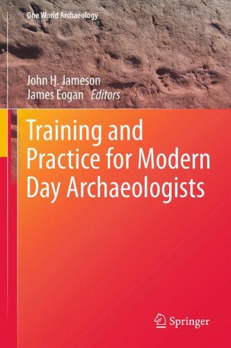 Training and Practice for Modern Day Archaeologists (One World Archaeology)