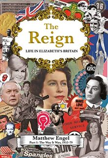 The Reign - Life in Elizabeth's Britain: Part I: The Way It Was/1952-79