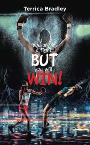 You are in a fight BUT you will WIN!