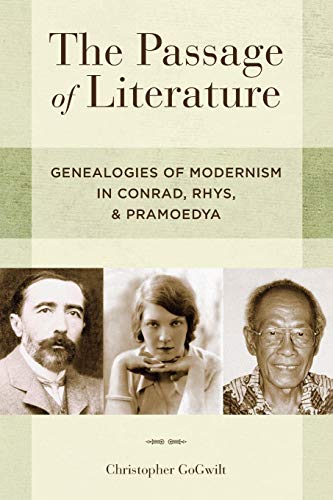 The Passage of Literature: Genealogies Of Modernism In Conrad, Rhys, And Pramoedya