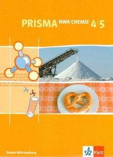 Prisma NWA. Naturwissenschaftliches Arbeiten. Ausgabe für Baden-Württemberg: PRISMA. Chemie 4/5. Baden-Württemberg: Für den naturwissenschaftlichen Unterricht in der Sekundarstufe I: BD 4/5