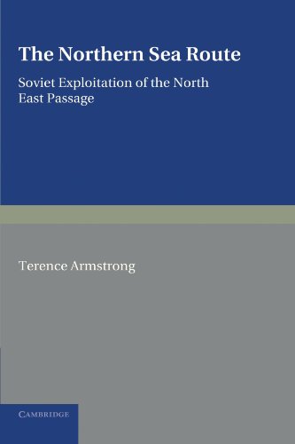 The Northern Sea Route: Soviet Exploitation of the North East Passage
