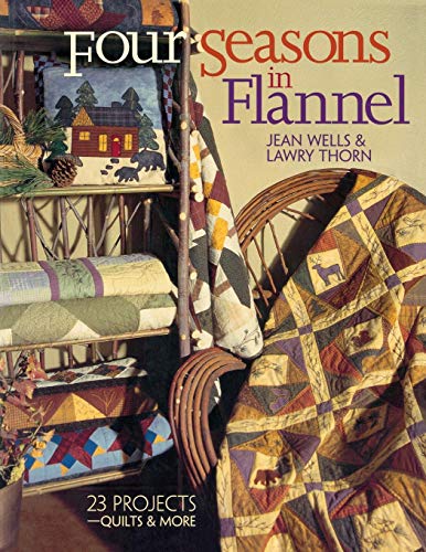 Four Seasons in Flannel - Print on Demand Edition: 23 Projects - Quilts and More