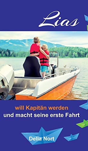 Lias will Kapitän werden: und macht seine erste Fahrt