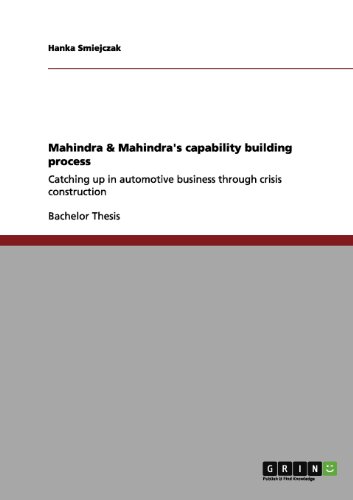 Mahindra & Mahindra's capability building process: Catching up in automotive business through crisis construction
