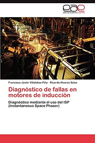 Diagnóstico de fallas en motores de inducción: Diagnóstico mediante el uso del ISP (Instantaneous Space Phasor)