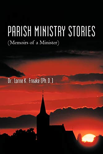 Parish Ministry Stories: (Memoirs Of A Minister)
