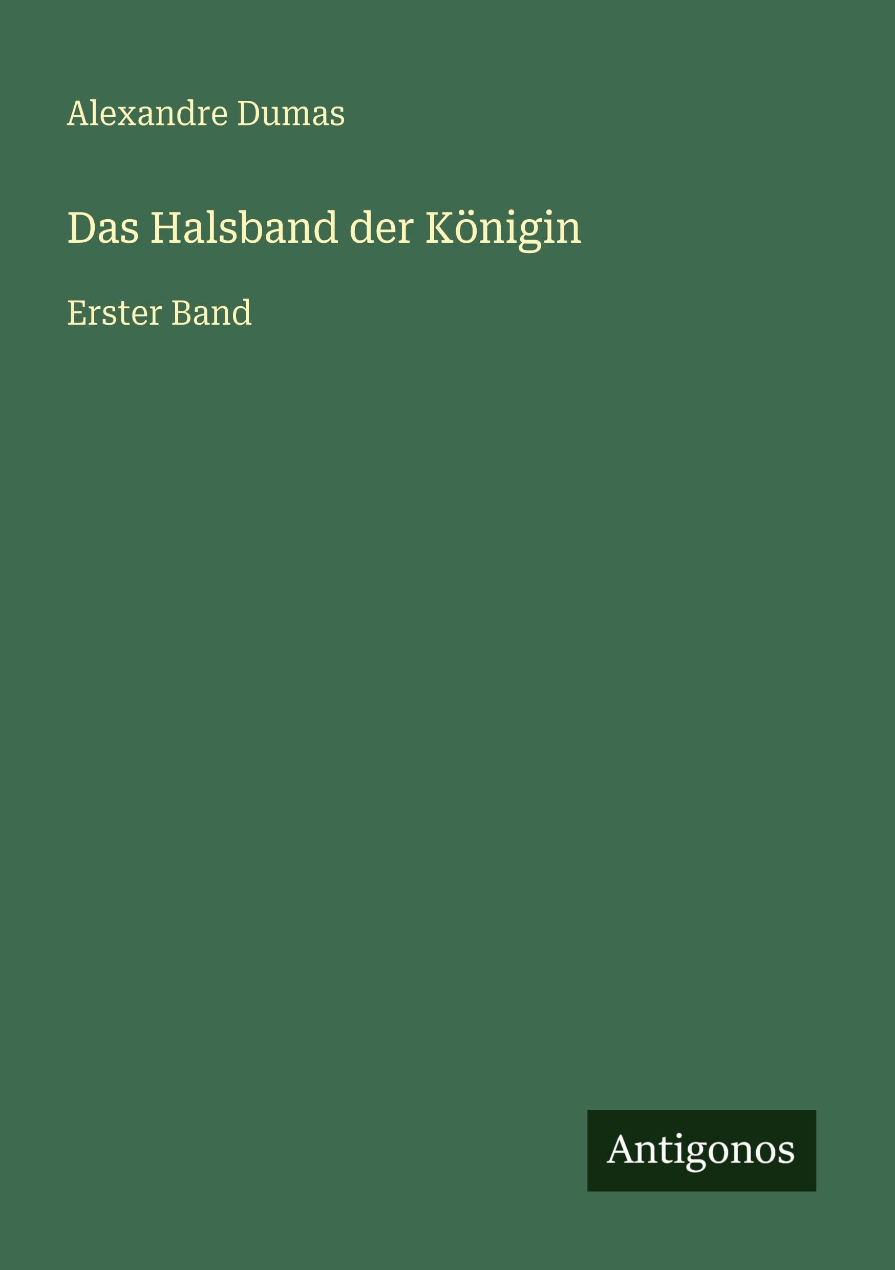 Das Halsband der Königin: Erster Band