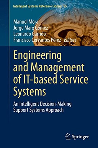 Engineering and Management of IT-based Service Systems: An Intelligent Decision-Making Support Systems Approach (Intelligent Systems Reference Library)