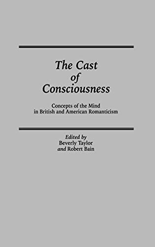 The Cast of Consciousness: Concepts of the Mind in British and American Romanticism (Contributions to the Study of World Literature)