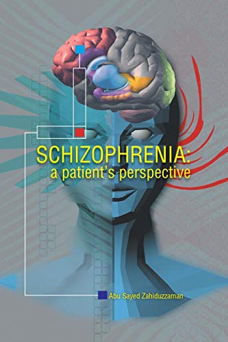 Schizophrenia: A Patient's Perspective: A Patient Perspective